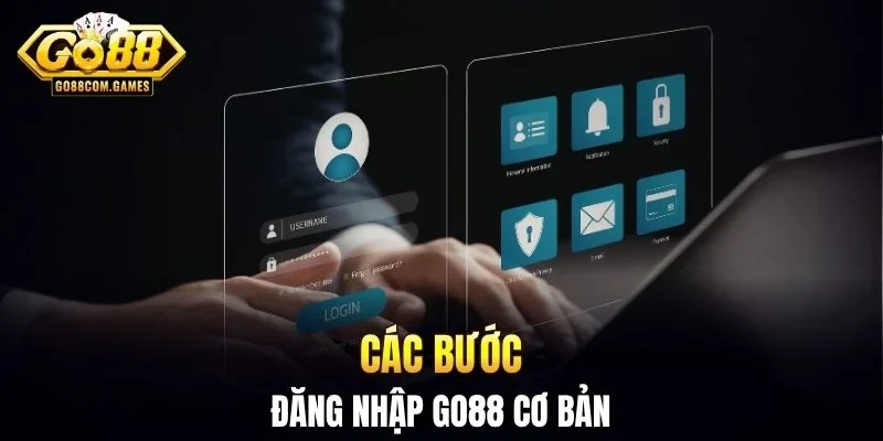  Các bước đăng nhập GO88 cơ bản