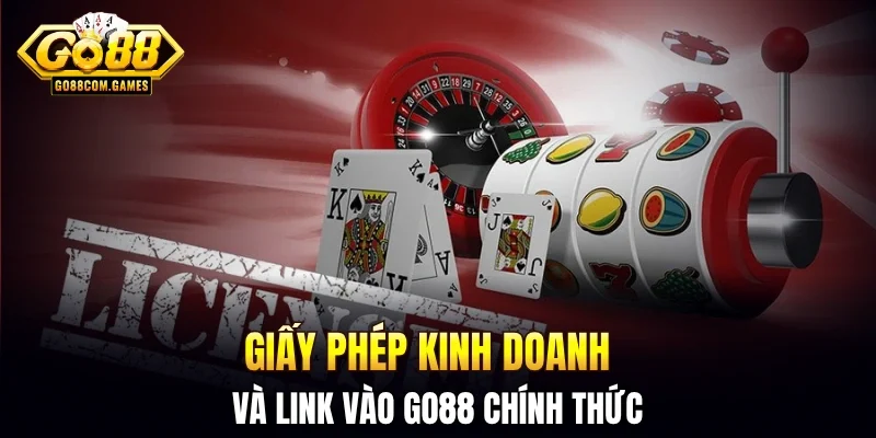 Giấy phép kinh doanh và link vào GO88 chính thức 